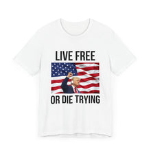 Load image into Gallery viewer, LIVE FREE OR DIE TRYING - T-SHIRT