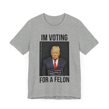 Load image into Gallery viewer, VOTING FOR A FELON - T-SHIRT