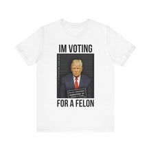 Load image into Gallery viewer, VOTING FOR A FELON - T-SHIRT
