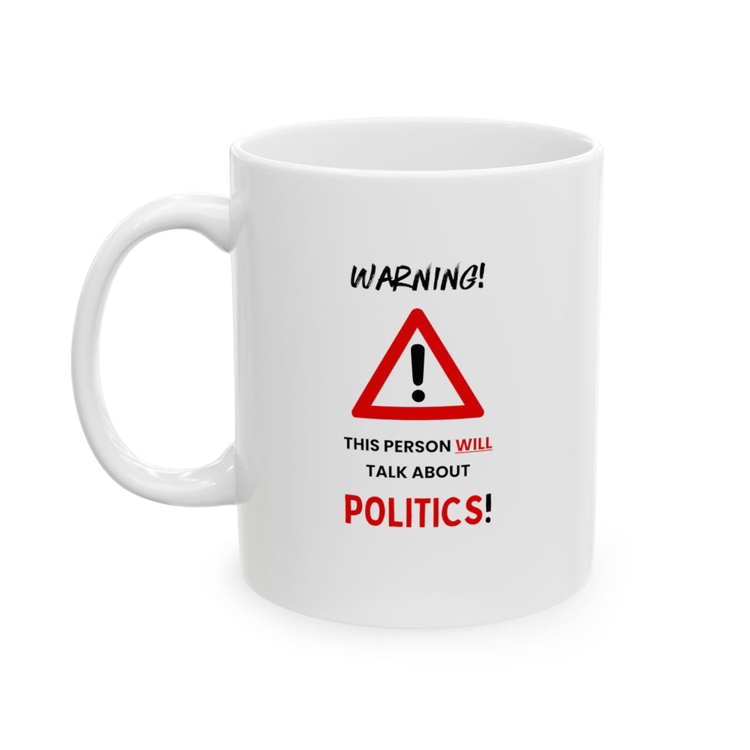 Warning this person will talk politics - mug