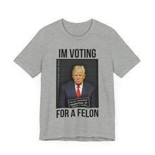 Load image into Gallery viewer, VOTING FOR A FELON - T-SHIRT
